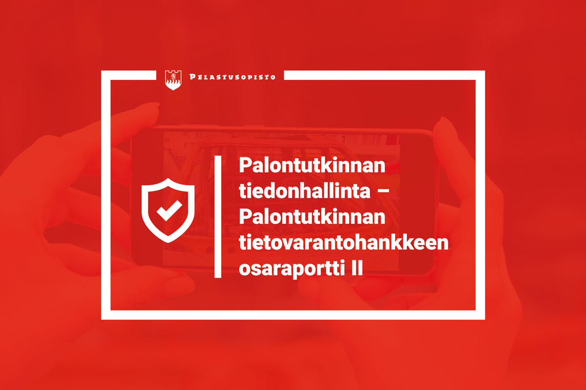 Palontutkinnan tiedonhallinta - Palontutkinnan tietovarantohankkeen osaraportti 2 (kuvituskuva).