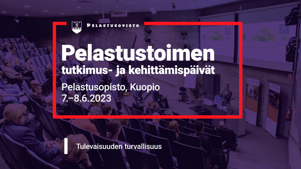 Pelastustoimen tutkimus- ja kehittämispäivät Pelastusopisto, Kuopio. 7.-8.6.2023. Tulevaisuuden turvallisuus.