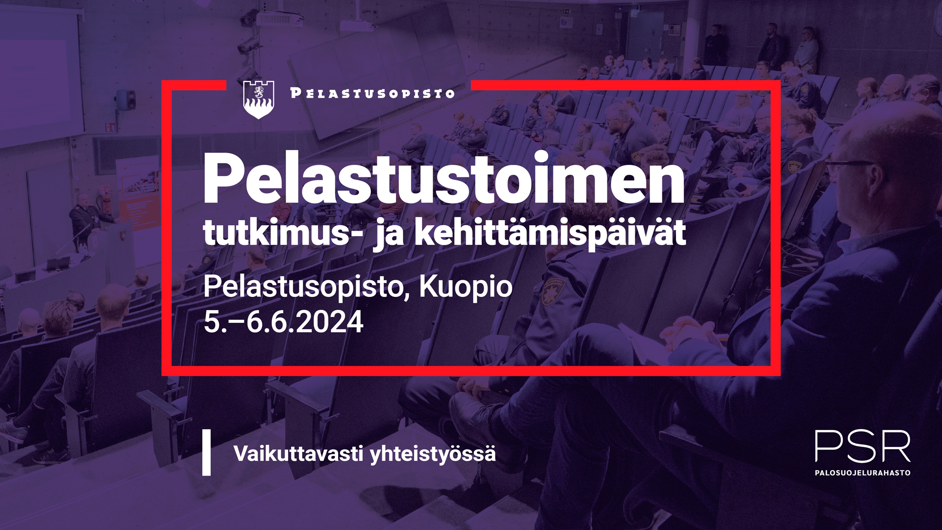 Pelastustoimen tutkimus- ja kehittämispäivät, Pelastusopisto, Kuopio. 5.-6.6.2024. Vaikuttavasti yhteistyössä.